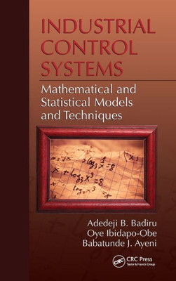 Industrial Control Systems: Mathematical and Statistical Models and Techniques