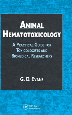 Animal Hematotoxicology: A Practical Guide for Toxicologists and Biomedical Researchers