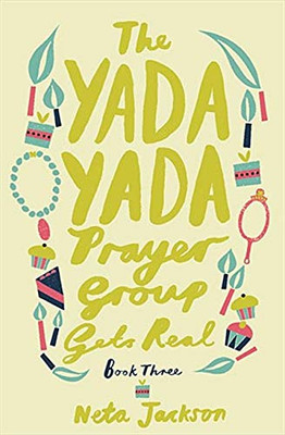 The Yada Yada Prayer Group Gets Real (Yada Yada Series)