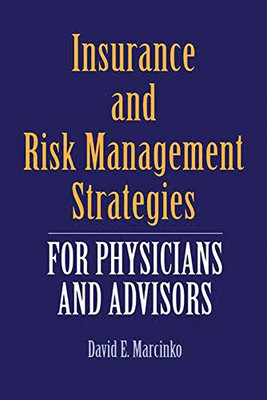 Insurance And Risk Management Strategies For Physicians And Advisors