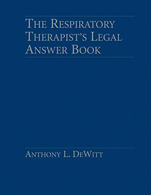 The Respiratory Therapist'S Legal Answer Book