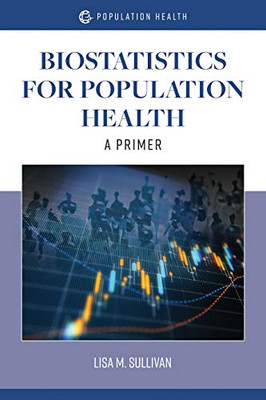 Biostatistics For Population Health: A Primer: A Primer