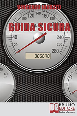 Guida Sicura: Tecniche Preventive E Correttive Per Ridurre Al Minimo I Rischi Della Guida (Italian Edition)
