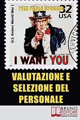 Valutazione E Selezione Del Personale: Come Scegliere E Valorizzare Il Tuo Staff Ideale (Italian Edition)