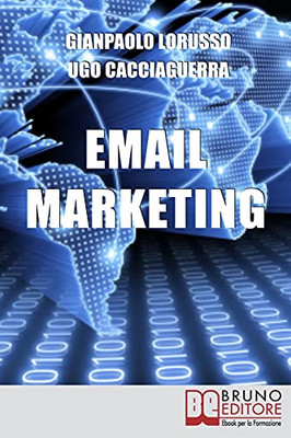 Email Marketing: Come Creare Una Campagna Marketing Efficace Ottimizzando Target E Messaggio (Italian Edition)