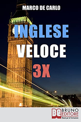 Inglese Veloce 3X: Metodo Pratico E Divertente Per Imparare L’Inglese In 30 Giorni (Italian Edition)