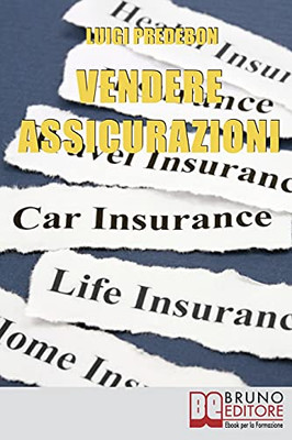 Vendere Assicurazioni: Cinque Mosse Efficaci Per Vendere Prodotti Assicurativi E Soddisfare Il Cliente (Italian Edition)