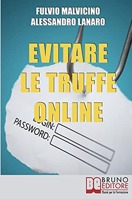 Evitare Le Truffe Online: Acquisti Sicuri E Risparmi Garantiti Senza Cadere Nella Rete Dei Truffatori Informatici (Italian Edition)