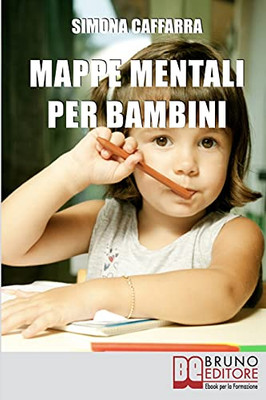 Mappe Mentali Per Bambini: Consigli E Strategie Per Insegnare Ai Bambini Coinvolgendoli In Modo Attivo (Italian Edition)