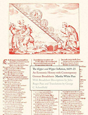 The Kipper Und Wipper Inflation, 1619-23: An Economic History With Contemporary German Broadsheets (Yale Series In Economic And Financial History)