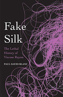 Fake Silk: The Lethal History Of Viscose Rayon