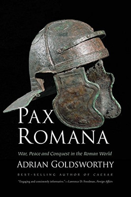 Pax Romana: War, Peace And Conquest In The Roman World