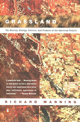 Grassland: The History, Biology, Politics And Promise Of The American Prairie