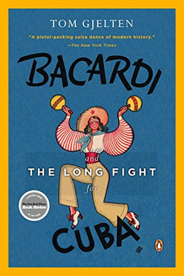 Bacardi And The Long Fight For Cuba: The Biography Of A Cause