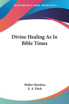Divine Healing As In Bible Times