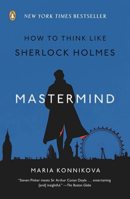 Mastermind: How To Think Like Sherlock Holmes