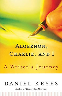 Algernon, Charlie, And I: A Writer'S Journey