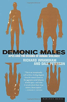 Demonic Males: Apes And The Origins Of Human Violence