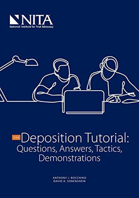 The Deposition Tutorial: Questions, Answers, Tactics, Demonstrations (Nita)