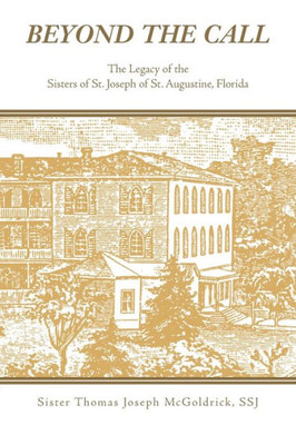 Beyond the Call: The Legacy of the Sisters of St. Joseph of St. Augustine, Florida