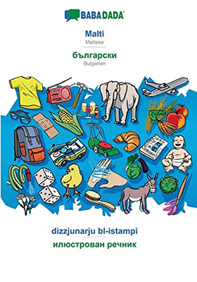 Babadada, Malti - Bulgarian (In Cyrillic Script), Dizzjunarju Bl-Istampi - Visual Dictionary (In Cyrillic Script): Maltese - Bulgarian (In Cyrillic Script), Visual Dictionary (Maltese Edition)