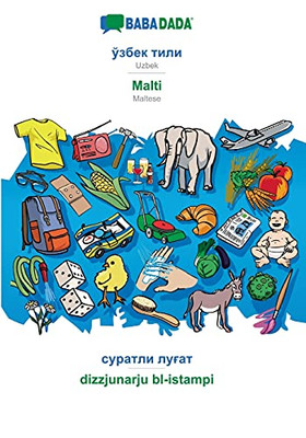 Babadada, Uzbek (In Cyrillic Script) - Malti, Visual Dictionary (In Cyrillic Script) - Dizzjunarju Bl-Istampi: Uzbek (In Cyrillic Script) - Maltese, Visual Dictionary (Uzbek Edition)