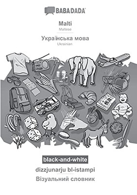 Babadada Black-And-White, Malti - Ukrainian (In Cyrillic Script), Dizzjunarju Bl-Istampi - Visual Dictionary (In Cyrillic Script): Maltese - Ukrainian ... Script), Visual Dictionary (Maltese Edition)