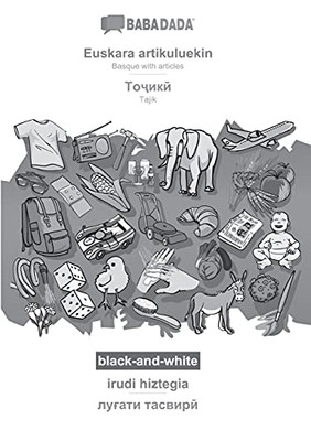Babadada Black-And-White, Euskara Artikuluekin - Tajik (In Cyrillic Script), Irudi Hiztegia - Visual Dictionary (In Cyrillic Script): Basque With ... Script), Visual Dictionary (Basque Edition)