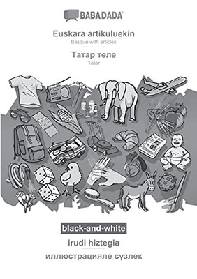 Babadada Black-And-White, Euskara Artikuluekin - Tatar (In Cyrillic Script), Irudi Hiztegia - Visual Dictionary (In Cyrillic Script): Basque With ... Script), Visual Dictionary (Basque Edition)