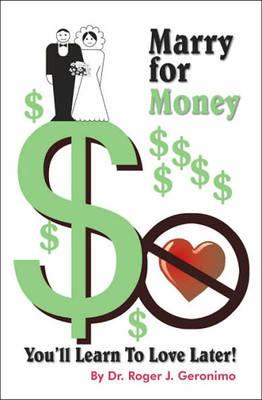 ""Marry for Money, You'll Learn To Love Later!""