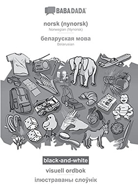 Babadada Black-And-White, Norsk (Nynorsk) - Belarusian (In Cyrillic Script), Visuell Ordbok - Visual Dictionary (In Cyrillic Script): Norwegian ... Visual Dictionary (Norwegian Nynorsk Edition)