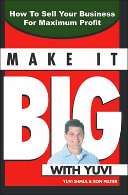 Make It Big With Yuvi: How To Sell Your Business For Maximum Profit