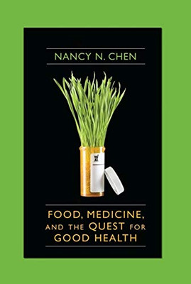 Food, Medicine, And The Quest For Good Health: Nutrition, Medicine, And Culture