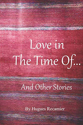 Love In The Time Of...: And other Stories