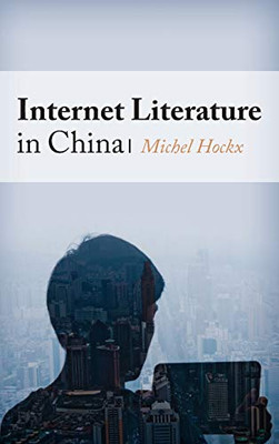 Internet Literature In China (Global Chinese Culture)