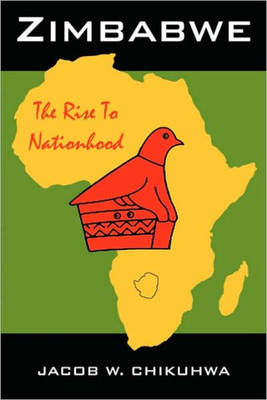 Zimbabwe: The Rise to Nationhood