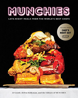 Munchies: Late-Night Meals From The World'S Best Chefs [A Cookbook]