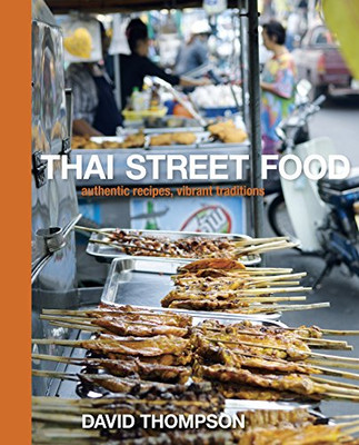 Thai Street Food: Authentic Recipes, Vibrant Traditions [A Cookbook]