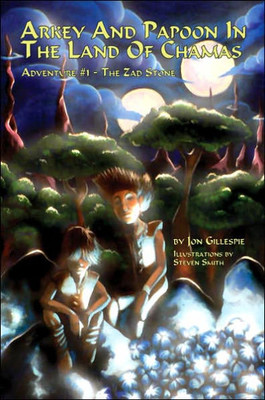 Arkey And Papoon In The Land Of Chamas: Adventure #1 The Zad Stone