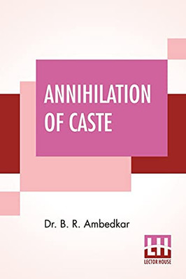 Annihilation Of Caste: With A Reply To Mahatma Gandhi