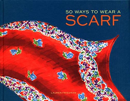 50 Ways To Wear A Scarf: (Fashion Books, Fall And Winter Fashion Books, Scarf Fashion Books)