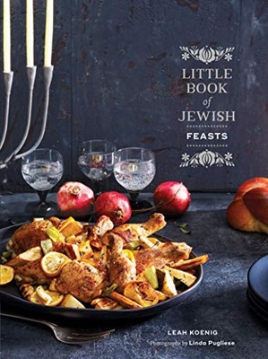 Little Book Of Jewish Feasts: (Jewish Holiday Cookbook, Kosher Cookbook, Holiday Gift Book)