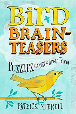 Bird Brainteasers: Puzzles, Games & Avian Trivia