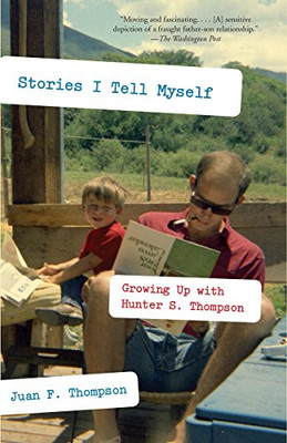 Stories I Tell Myself: Growing Up With Hunter S. Thompson - Paperback