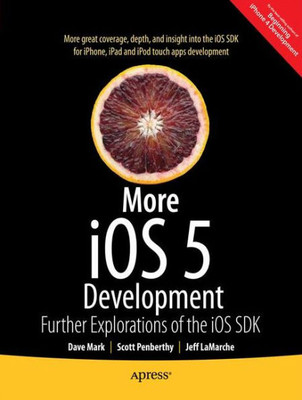 More IOS 6 Development: Further Explorations of the IOS SDK