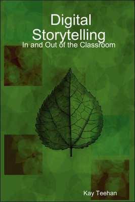 Digital Storytelling: In and Out of the Classroom