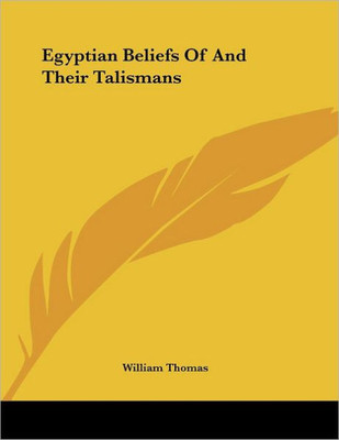 Egyptian Beliefs Of And Their Talismans