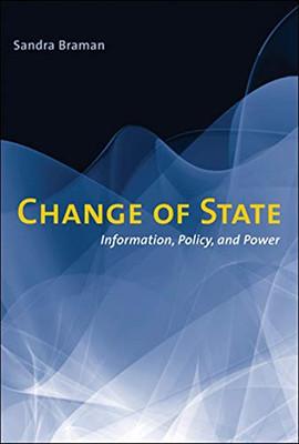 Change Of State: Information, Policy, And Power (The Mit Press)