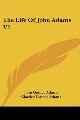 The Life Of John Adams V1