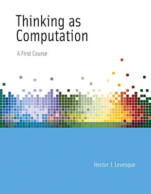 Thinking As Computation: A First Course (The Mit Press)